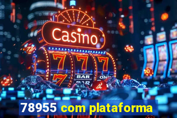 78955 com plataforma